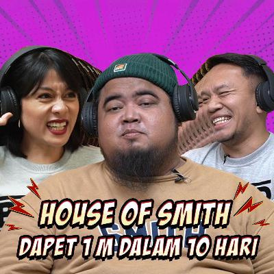 EP 2. Gokil! Dapet 1M Dalam 10 Hari Ala House of Smith EP 2. Gokil! Dapet 1M Dalam 10 Hari Ala House of Smith