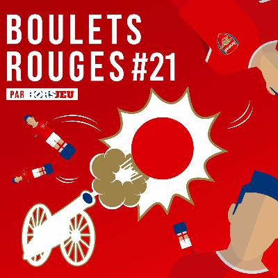 Boulets Rouges #21 - Arsenal ressuscité, Arsenal abouti, Arsenal leader