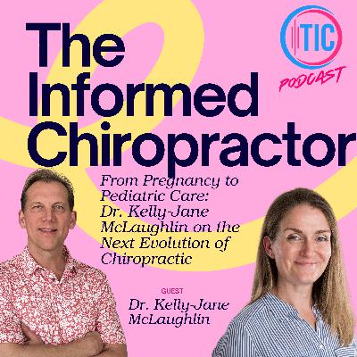 From Pregnancy to Pediatric Care: Dr. Kelly-Jane McLaughlin on the Next Evolution of Chiropractic
