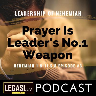 Prayer Is Leader's No.1 Weapon (Nehemiah 1:5-11)