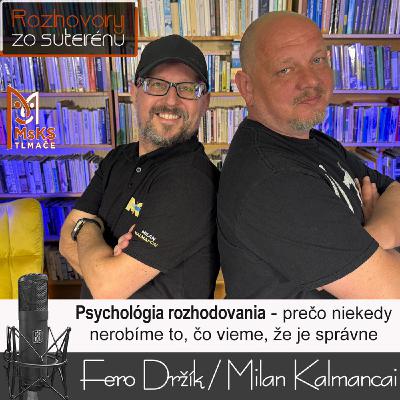 Rozhovory zo suterénu 35 - Psychológia rozhodovania – prečo niekedy nerobíme to, čo vieme, že je správne (Držík, Kalmancai) Rozhovory zo suterénu 35 - Psychológia rozhodovania – prečo niekedy nerobíme to, čo vieme, že je správne (Držík, Kalmancai)