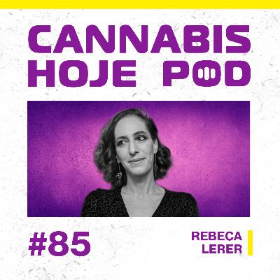 #85 Rebeca Lerer – O impacto da guerra às drogas ao meio ambiente