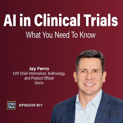 What If AI Could SPEED UP Clinical Trials by 90%? | CXOTalk #877
