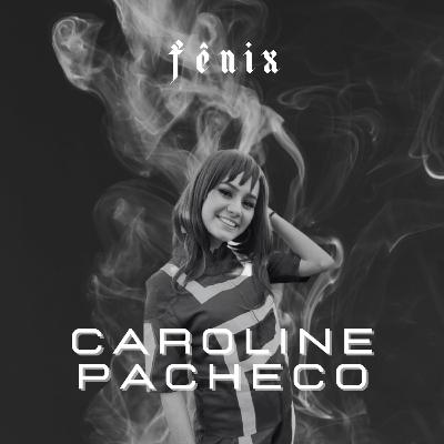 Fênix Podcast #82 - Carol Pacheco