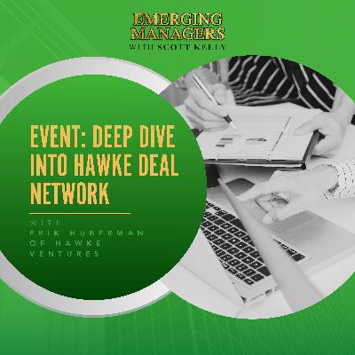 EVENT: Deep Dive Into Hawke Deal Network With Erik Huberman Of Hawke Ventures