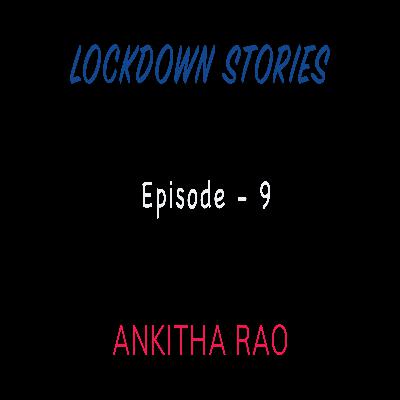 Lockdown Stories | Episode 9 | Ankitha Rao Lockdown Stories | Episode 9 | Ankitha Rao
