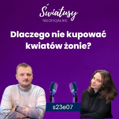 NSP s23e07 Dlaczego nie kupować kwiatów żonie?