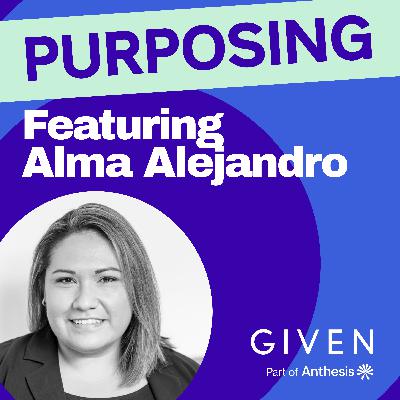 Executing global purpose strategy with local impact with Alma Alejandro Executing global purpose strategy with local impact with Alma Alejandro