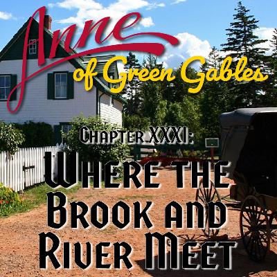 Anne of Green Gables, Chapter XXXI: Where the Brook and River Meet