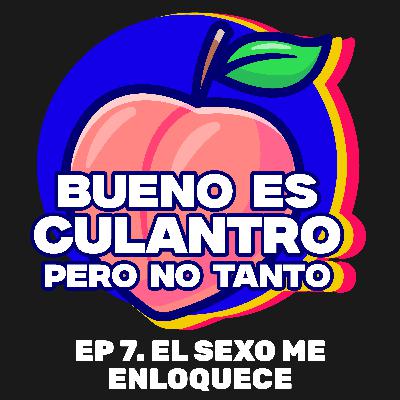 El sexo me enloquece