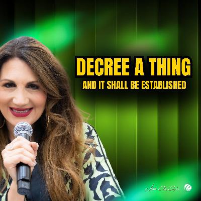 Decree A Thing And It Shall Be Established Decree A Thing And It Shall Be Established