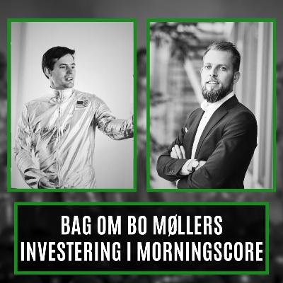 Bag om Bo Møllers investering i Morningscore. Med Bo Møller og Karsten Madsen