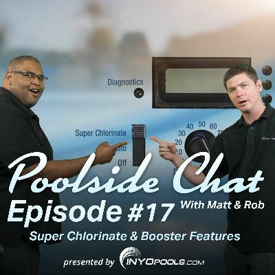 Episode 17: Super Chlorinators & Booster Features