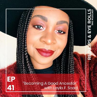 Episode 41: BECOMING A GOOD ANCESTOR with Layla F. Saad Episode 41: BECOMING A GOOD ANCESTOR with Layla F. Saad