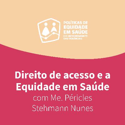 Ep. 1 — Direito de acesso e a Equidade em Saúde, com Me. Péricles Stehmann Nunes Ep. 1 — Direito de acesso e a Equidade em Saúde, com Me. Péricles Stehmann Nunes