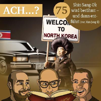 75 – Shin Sang-Ok wird berühmt und dann entführt (von Kim Jong-Il)