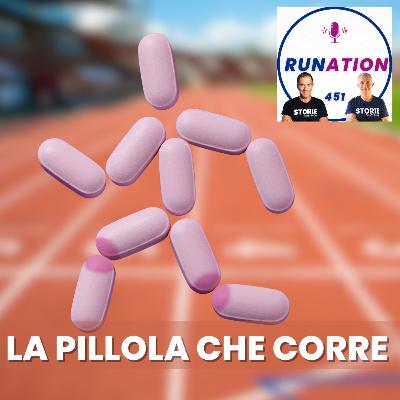 La PILLOLA che corre al posto tuo