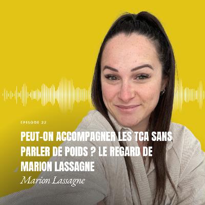 Peut-on accompagner les TCA sans parler de poids ? le regard de Marion Lassagne Peut-on accompagner les TCA sans parler de poids ? le regard de Marion Lassagne