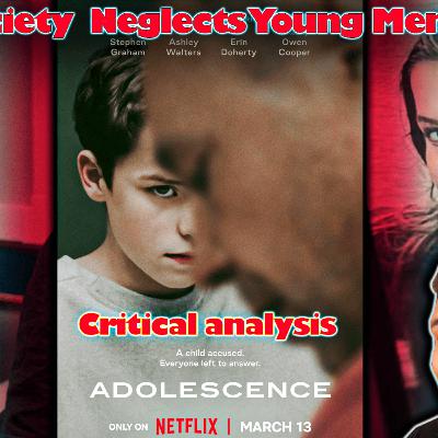 Why Society Fails Young Men: What Netflix's Adolescence Gets Right | Mindful blerd podcast