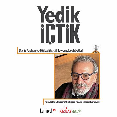 056 - Yedik İçtik - Prof. Hüsamettin Koçan