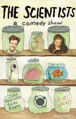 The Scientists Ep 6: Cancer w/Sachi Ezura, John Reynolds, Blythe Roberson and Madelyn Freed