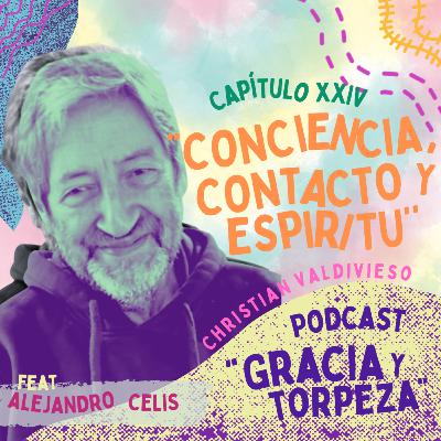 Capítulo XXIV: Conciencia, contacto y espíritu. Feat Alejandro Celis
