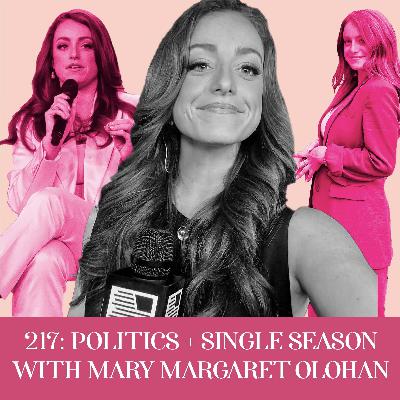 Politics & Single Season, with Mary Margaret Olohan | Ep 217 Politics & Single Season, with Mary Margaret Olohan | Ep 217