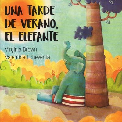 Una tarde de verano el elefante / CUENTO INFANTIL