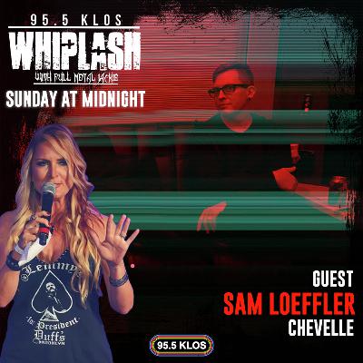 Sam Loeffler of Chevelle on Whiplash w/ Full Metal Jackie 4/27/25