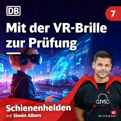 Mit VR zur Prüfung | Schienenhelden Podcast Folge 7