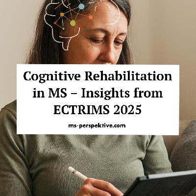 #136: Cognitive Rehabilitation in MS – From Research to Everyday Relevance. An ECTRIMS 2025 Special #136: Cognitive Rehabilitation in MS – From Research to Everyday Relevance. An ECTRIMS 2025 Special