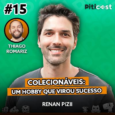 PitiCast #15 - Renan Pizii – Um hobby que virou SUCESSO! PitiCast #15 - Renan Pizii – Um hobby que virou SUCESSO!