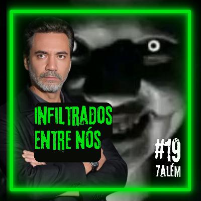 Eles estão INFILTRADOS entre NÓS | Setealém 19