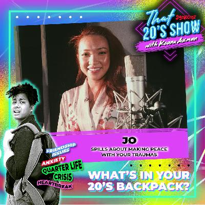 JO Spills About Making Peace With Your Traumas | That 20's Show EP37 JO Spills About Making Peace With Your Traumas | That 20's Show EP37