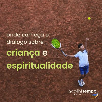 Onde começa o diálogo sobre criança e espiritualidade? | acolhitempo 16