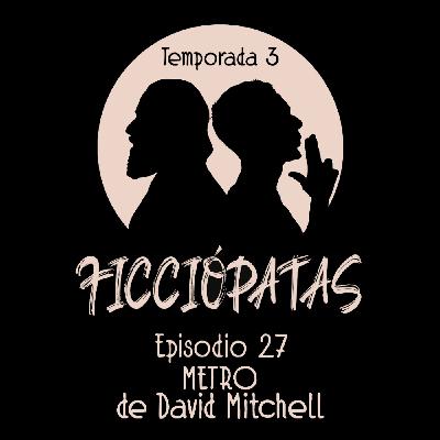 Episodio 27 T3: «Metro» de David Mitchell o Cómo escribir sobre un instante crítico Episodio 27 T3: «Metro» de David Mitchell o Cómo escribir sobre un instante crítico