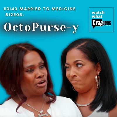 #3143  Married To Medicine S12E05: OctoPurse-y