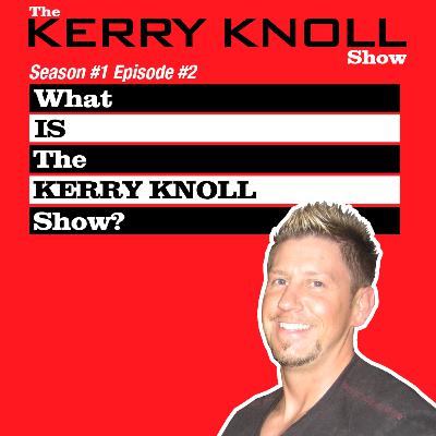 What is The Kerry Knoll Show?