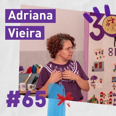 #65 Adriana Vieira: “As soluções para a crise climática estão nos territórios”