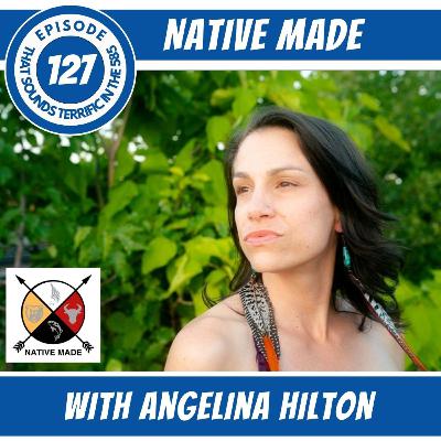 Ep 127 Native Made with Angelina Hilton