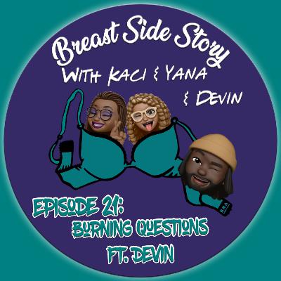 Episode 21: Burning Questions Ft. Devin