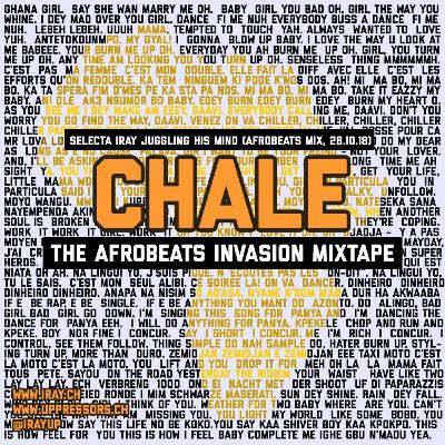 Selecta Iray - "CHALE" - The Afrobeats Invasion Mixtape