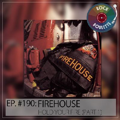 Episode 190 – Firehouse – Hold Your Fire – Part 1