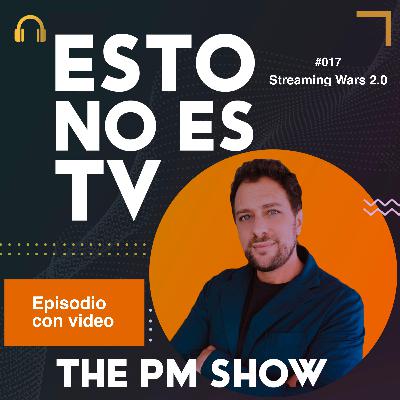#017 - Streaming Wars 2.0 (Con VIDEO)