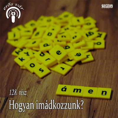 128. Hogyan imádkozzunk?
