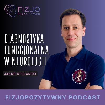 Diagnostyka funkcjonalna w neurologii. Podcast fizjoterapeuty