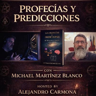 “Las profecías y predicciones” con MICHAEL MARTÍNEZ