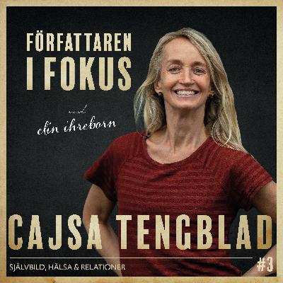 Cajsa Tengblad – Självbild, hälsa och relationer Cajsa Tengblad – Självbild, hälsa och relationer