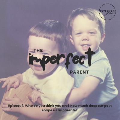Who do you think you are? How much does our past shape us as parents?