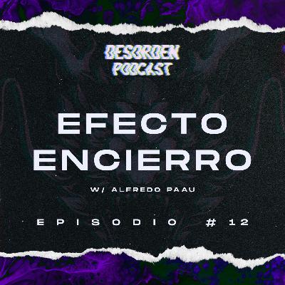 #12 | Efecto encierro w/ Alfredo Paau